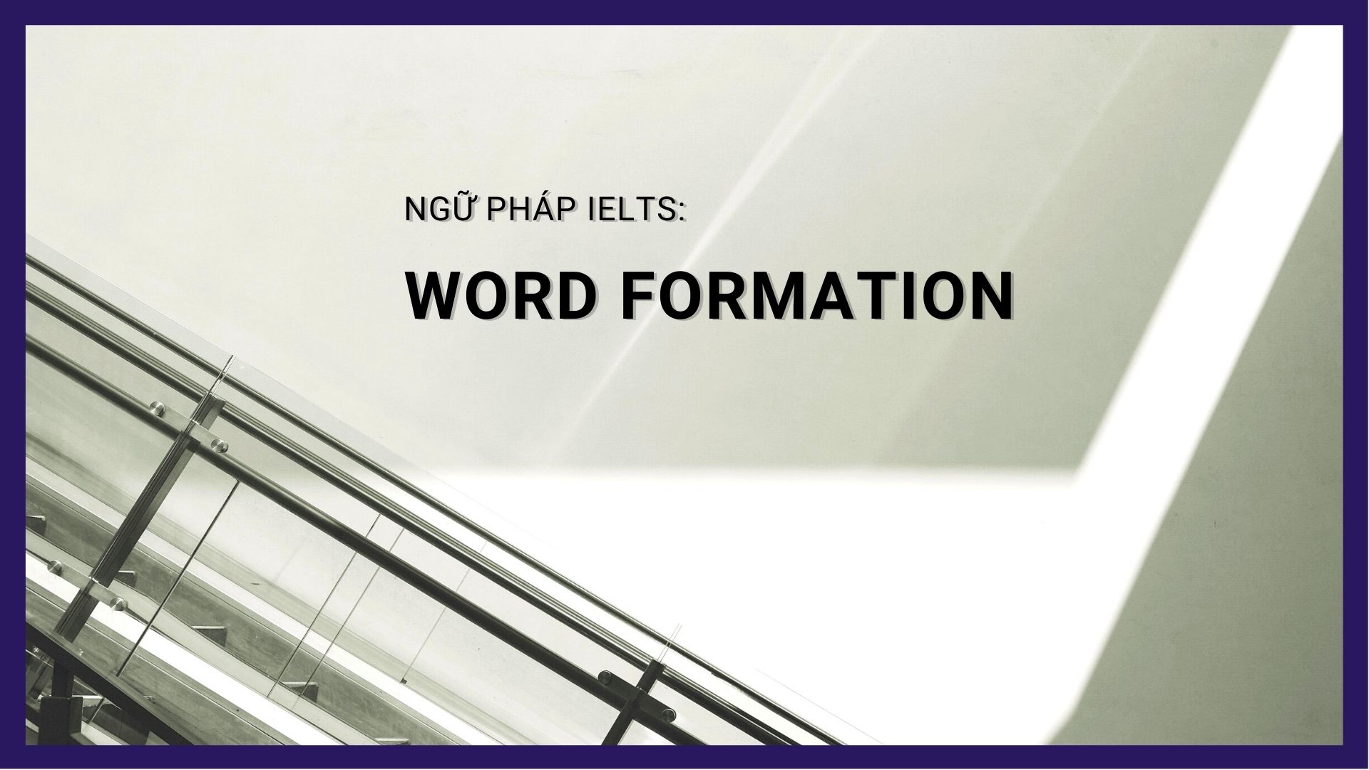 Cách cấu tạo từ trong tiếng Anh (WORD FORMATION)