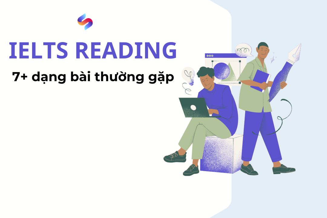 7+ dạng bài IELTS Reading hay gặp & cách làm chi tiết