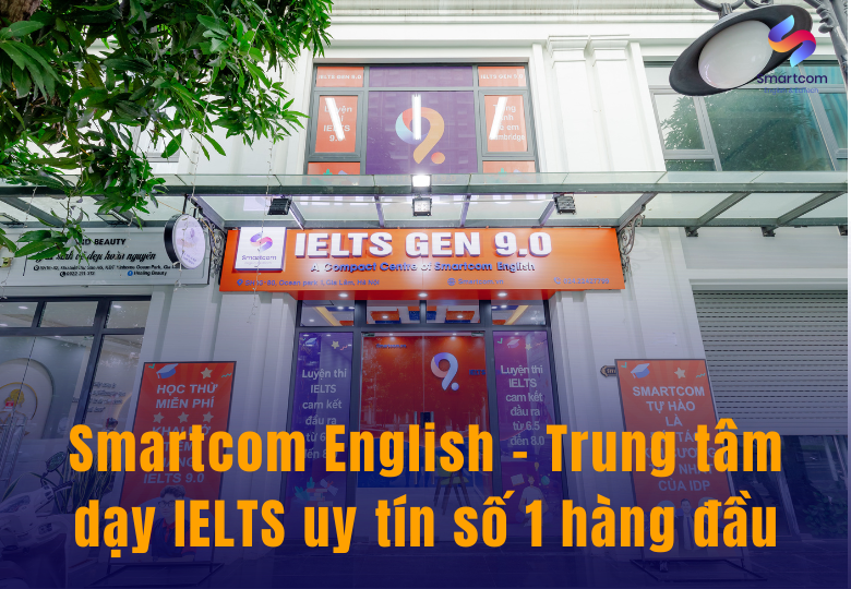 Smartcom English - Trung tâm dạy IELTS uy tín số 1 hàng đầu