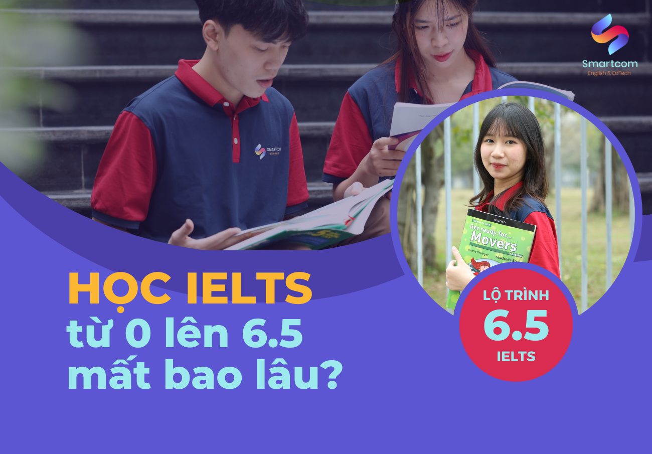 Học IELTS từ 0 lên 6.5 mất bao lâu?