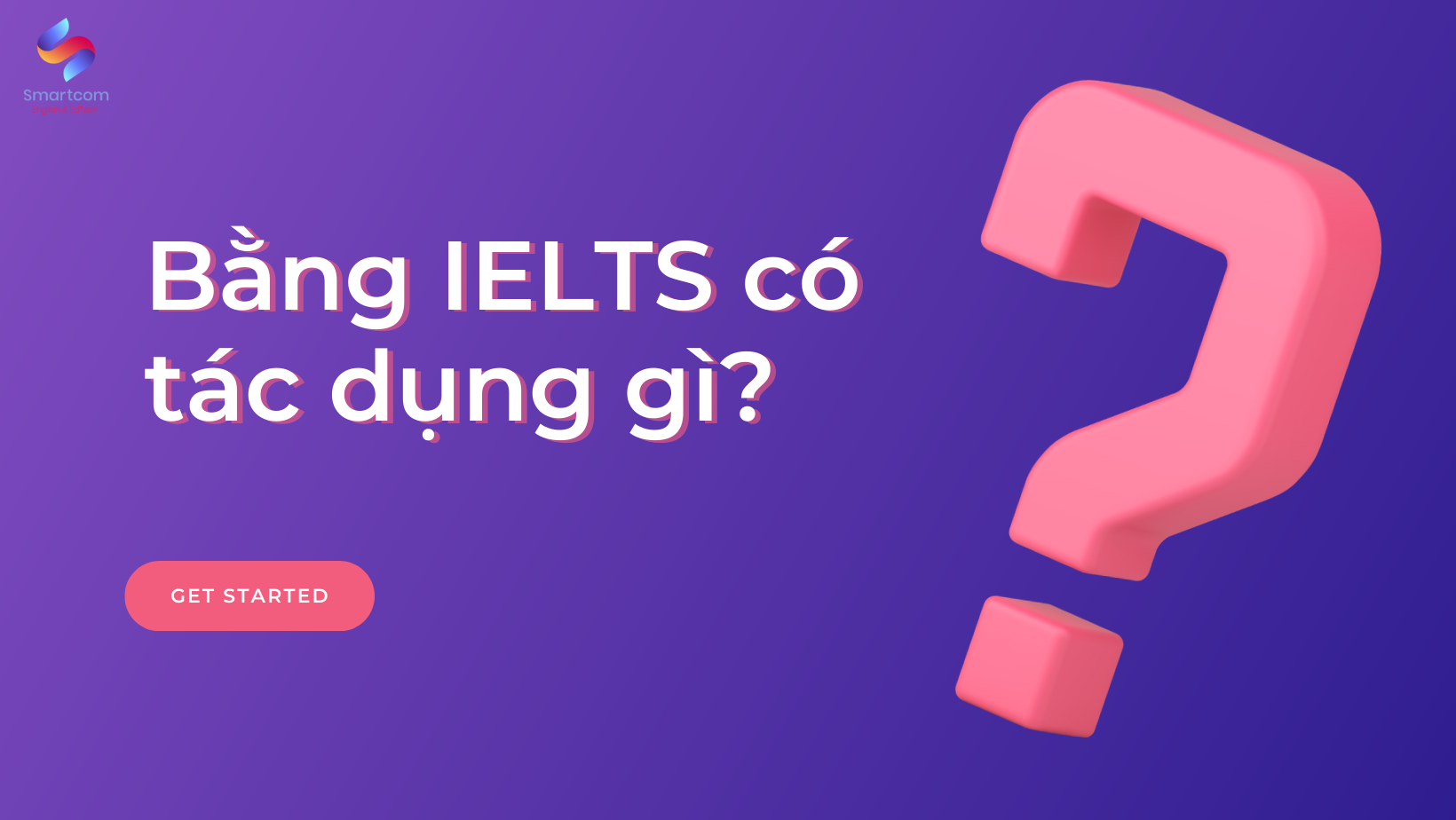 Bằng IELTS có tác dụng gì?