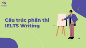 Cấu trúc phần thi IELTS Writing