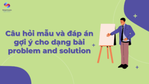 Câu hỏi mẫu và đáp án gợi ý cho dạng bài problem and solution