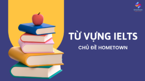 Từ vựng IELTS chủ đề Hometown