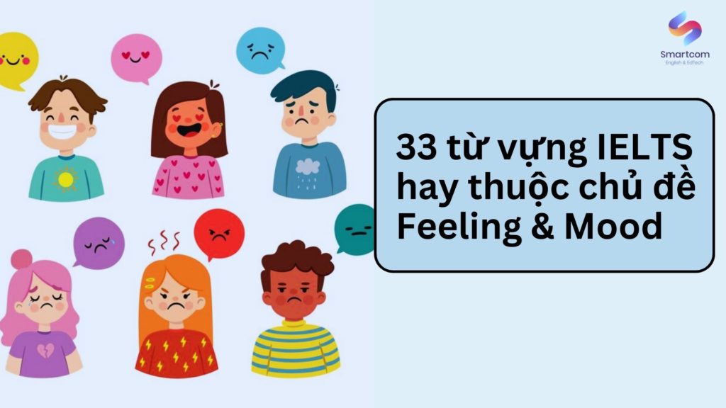 33 từ vựng IELTS hay thuộc chủ đề Feeling & Mood