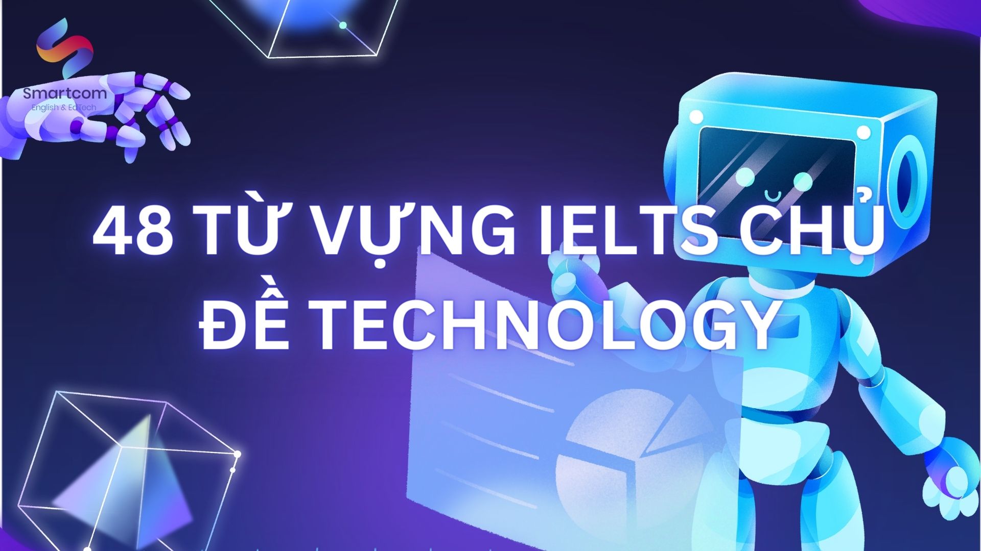 Vocabulary Technology IELTS – 48 từ vựng IELTS chủ đề Công nghệ