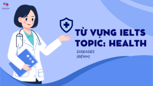 Từ vựng cho IELTS Listening chủ đề Health: Diseases