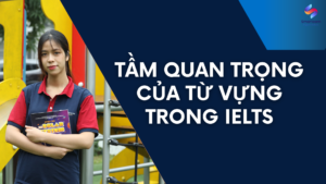 Tầm quan trọng của từ vựng trong IELTS