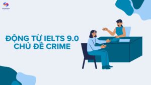 Động từ thuộc từ vựng IELTS 9.0 chủ đề Crime