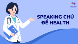 Speaking chủ đề health