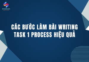 Cách làm Task 1 Process trong IELTS Writing