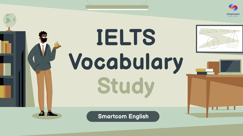 IELTS Vocabulary: Tổng hợp từ vựng chủ đề Study (Học tập)