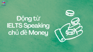 Động từ IELTS Speaking chủ đề Money