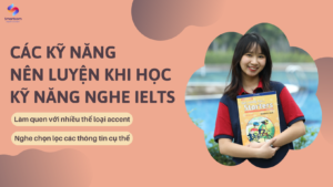 Các kỹ năng nên luyện khi học kỹ năng Nghe IELTS