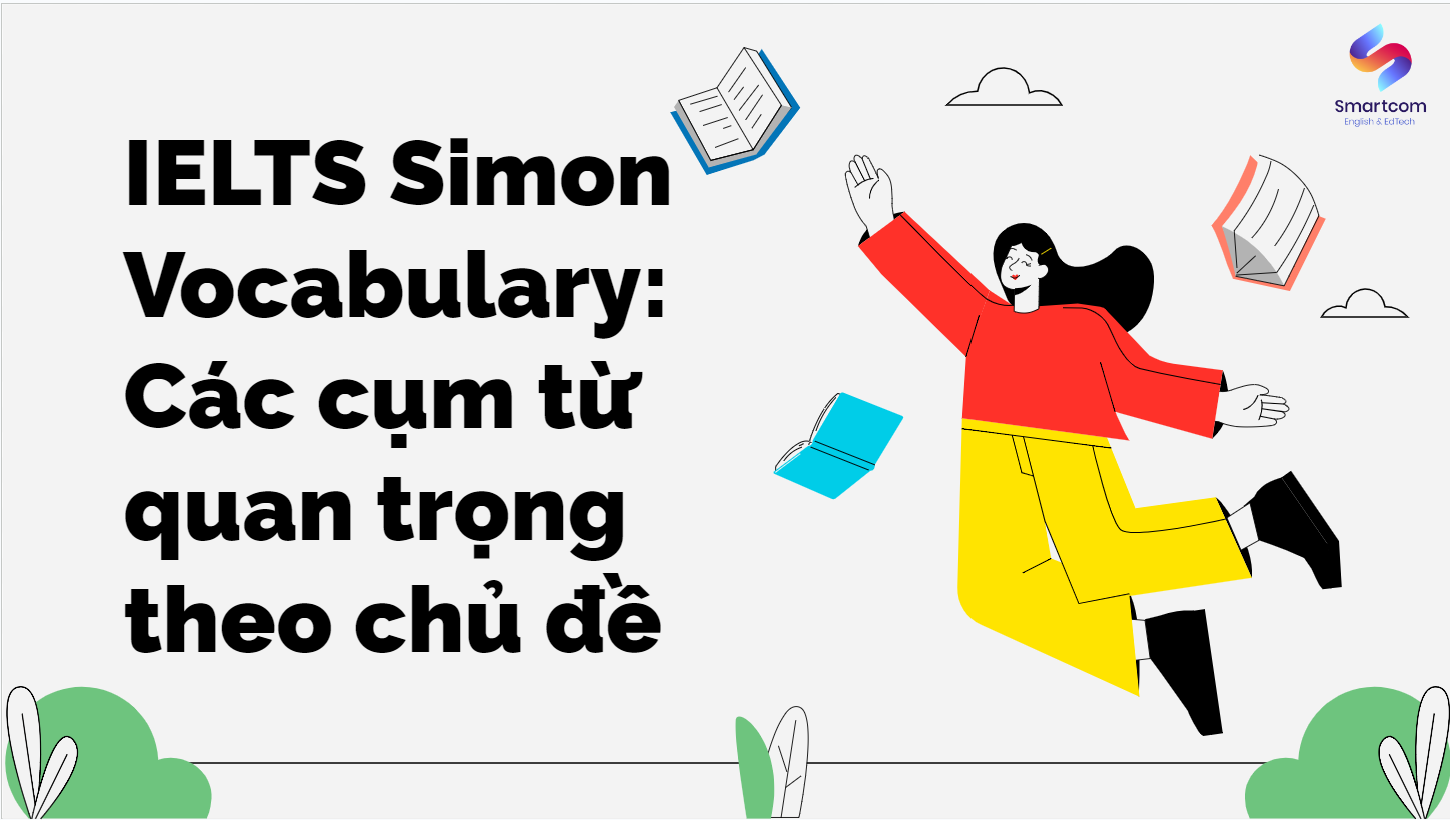 Ảnh nền đường dẫn điều hướng của bài viết IELTS Simon Vocabulary: Tổng hợp cụm từ quan trọng theo chủ đề