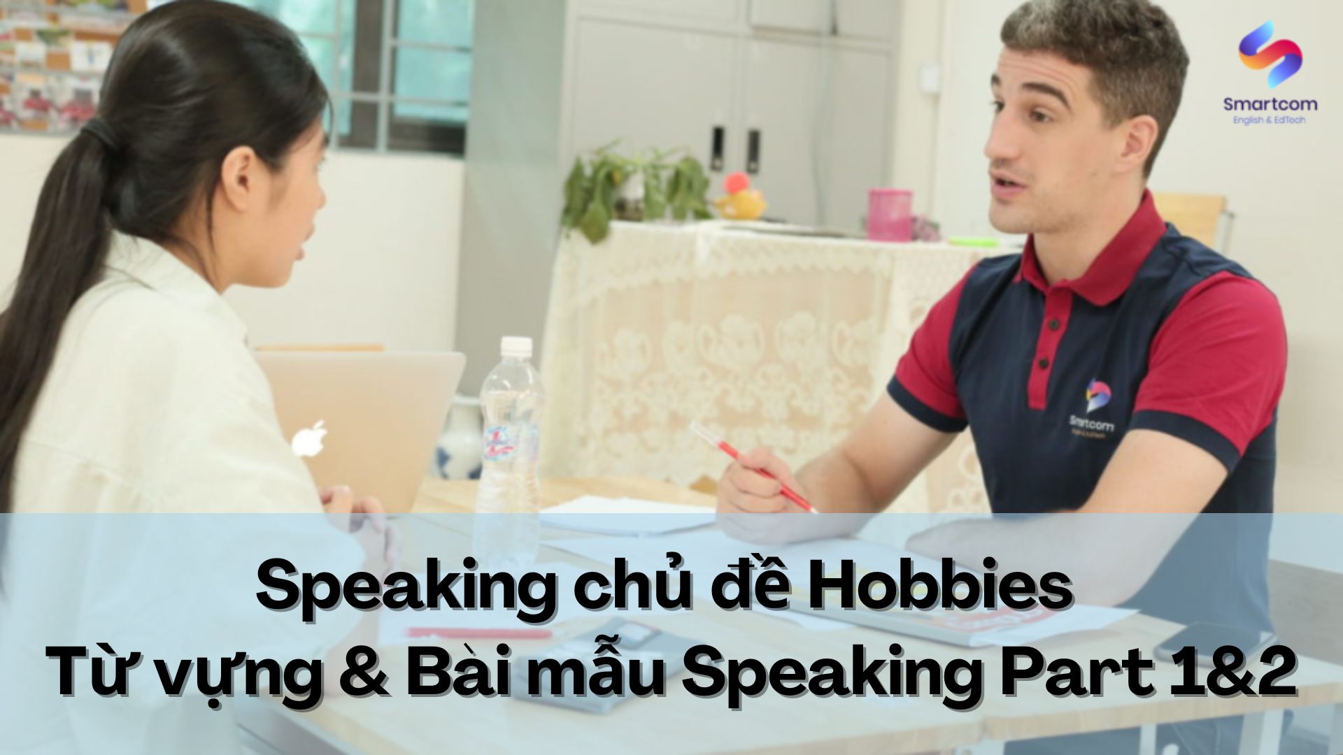 Speaking chủ đề Hobbies: Từ vựng & Bài mẫu Speaking Part 1&2