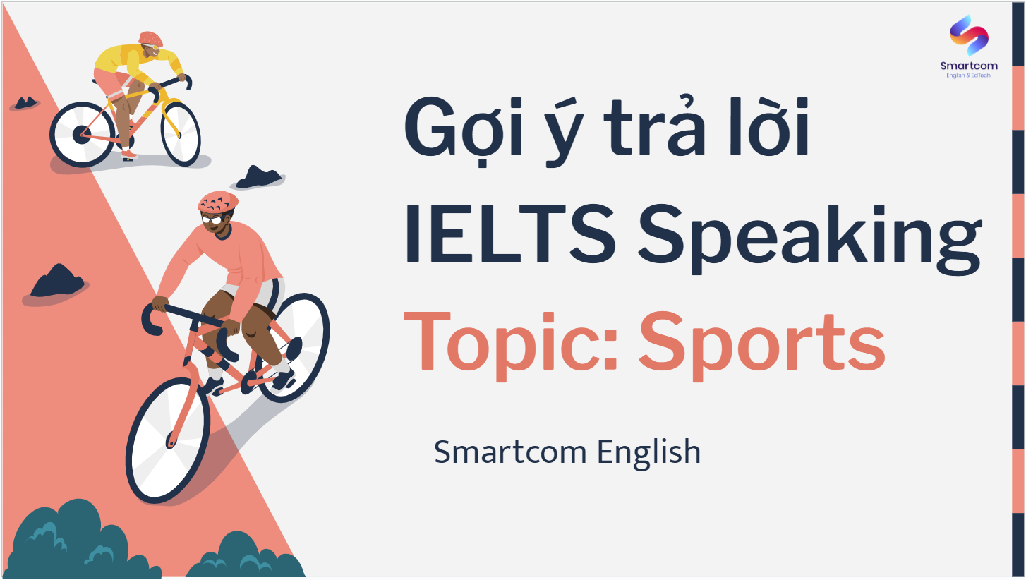 Gợi ý trả lời IELTS Speaking chủ đề Sports Part 1,2,3