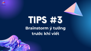 Tips #3 về cách học Writing cho người mới bắt đầu - Brainstorm ý tưởng trước khi viết