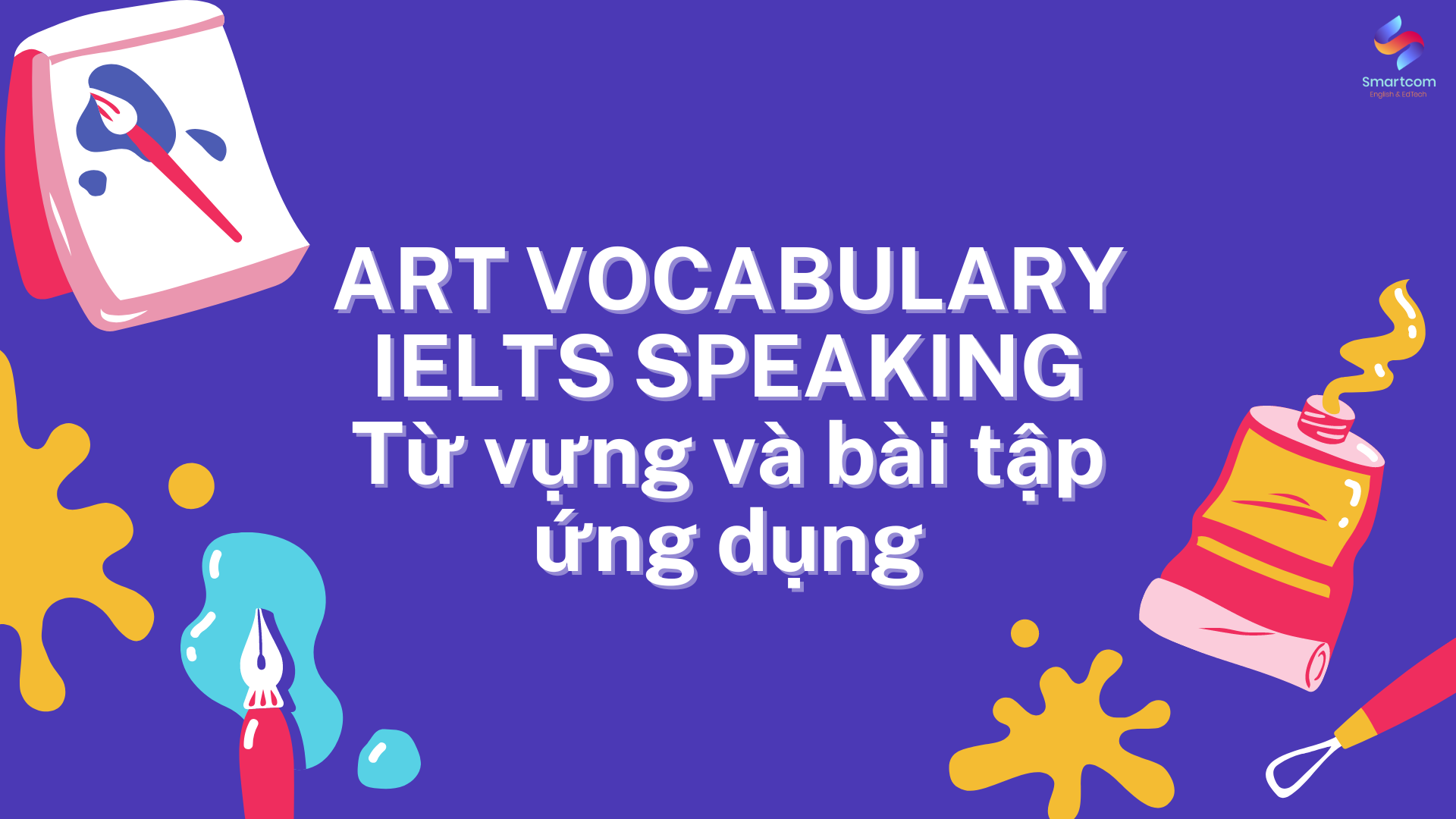 ART vocabulary IELTS Speaking – Từ vựng và bài tập ứng dụng 