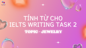 Tính từ topic jewelry writing task 2
