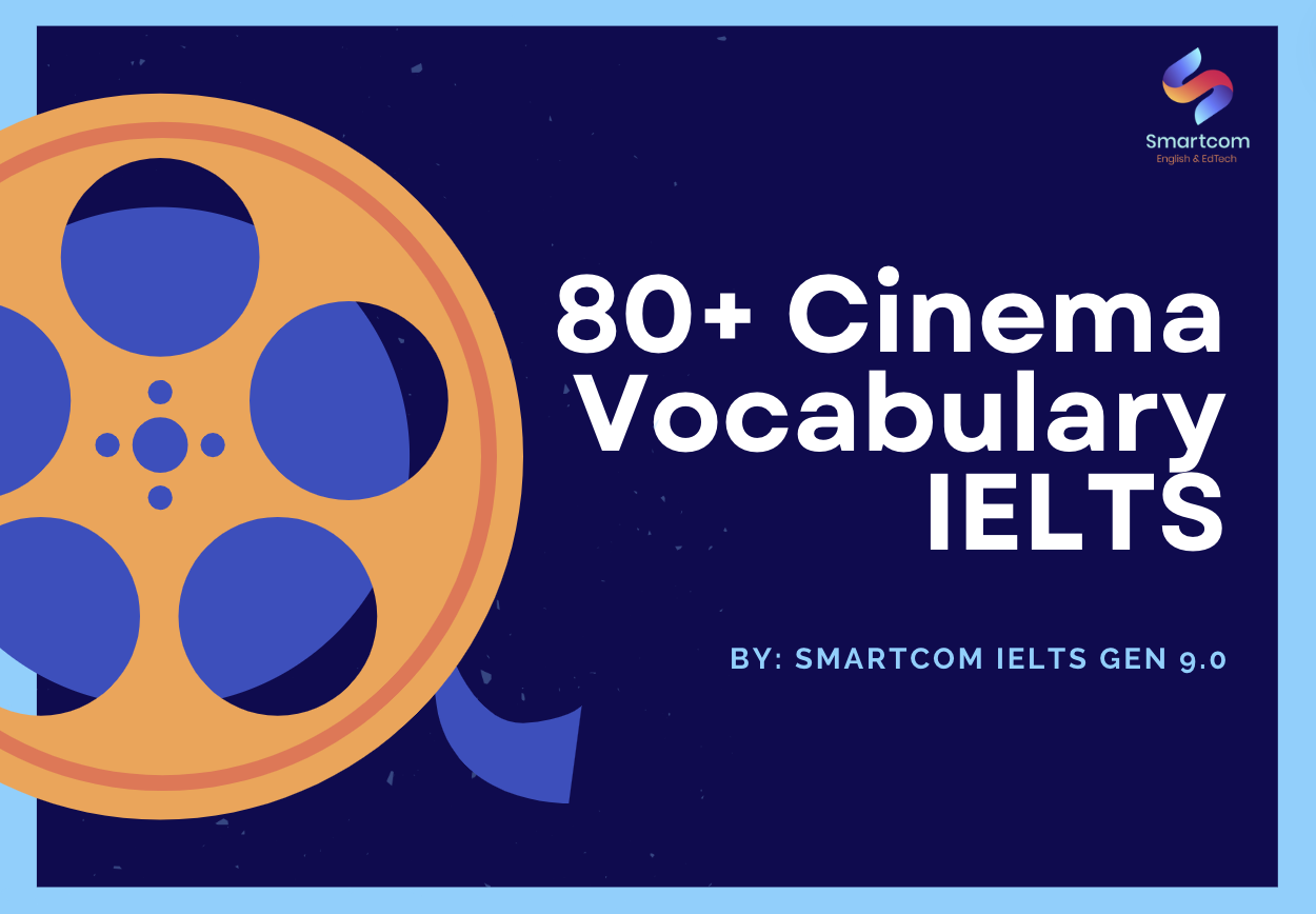 80+ Cinema Vocabulary IELTS: Từ vựng IELTS Phim ảnh