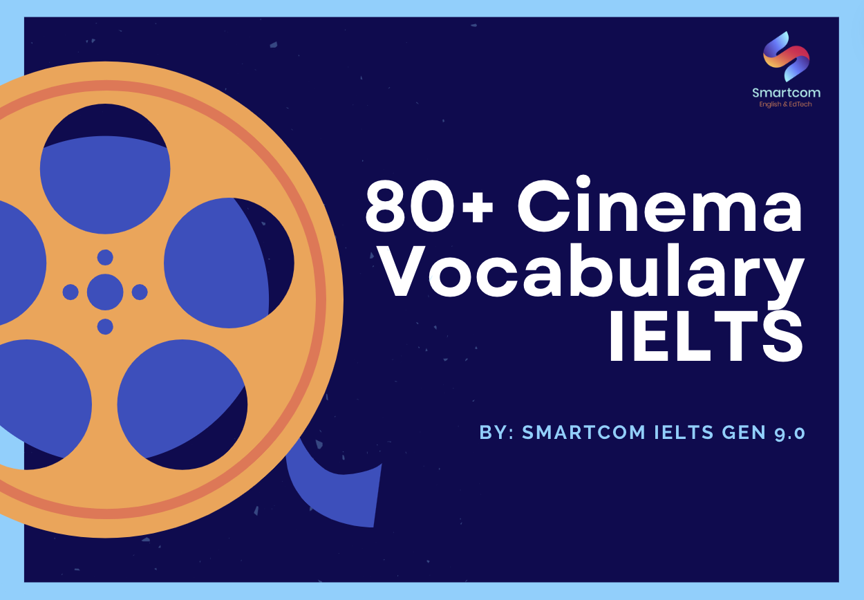 80+ Cinema Vocabulary IELTS: Từ vựng IELTS chủ đề Phim ảnh