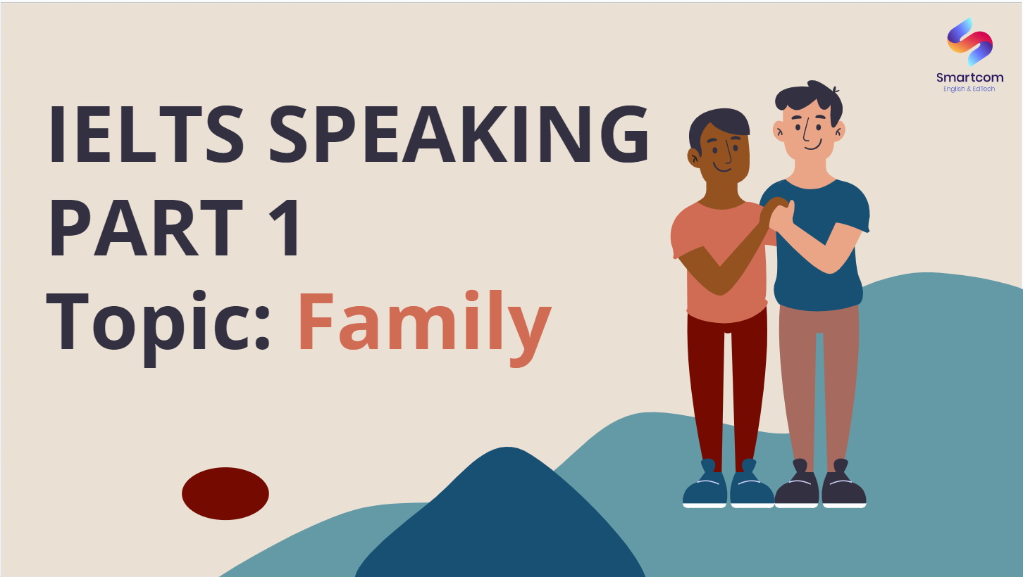 IELTS Speaking Part 1 chủ đề Gia đình