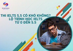 IELTS 5.5 có khó không?