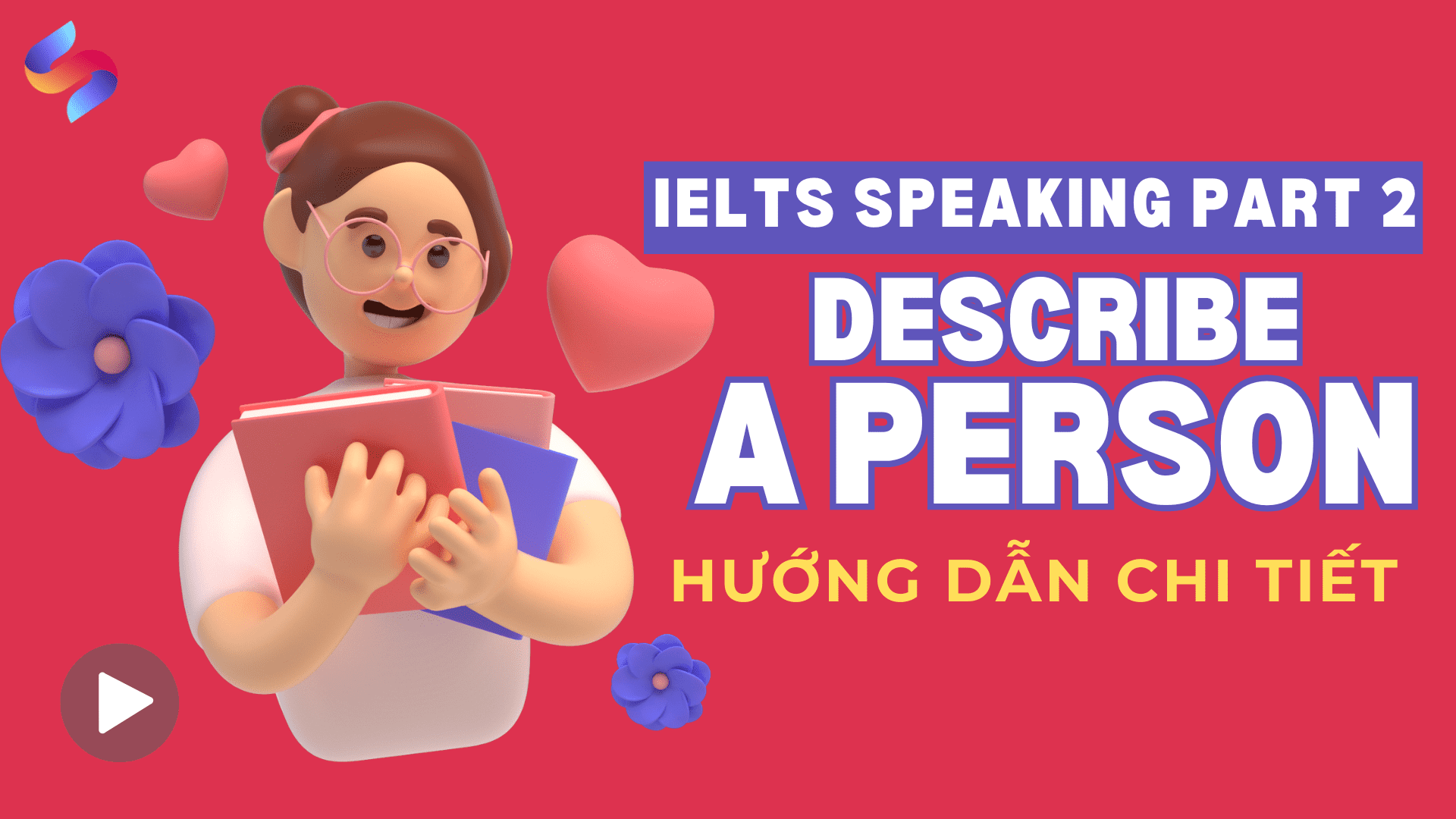 IELTS Speaking Part 2 – “Describe a person” [Hướng dẫn chi tiết]