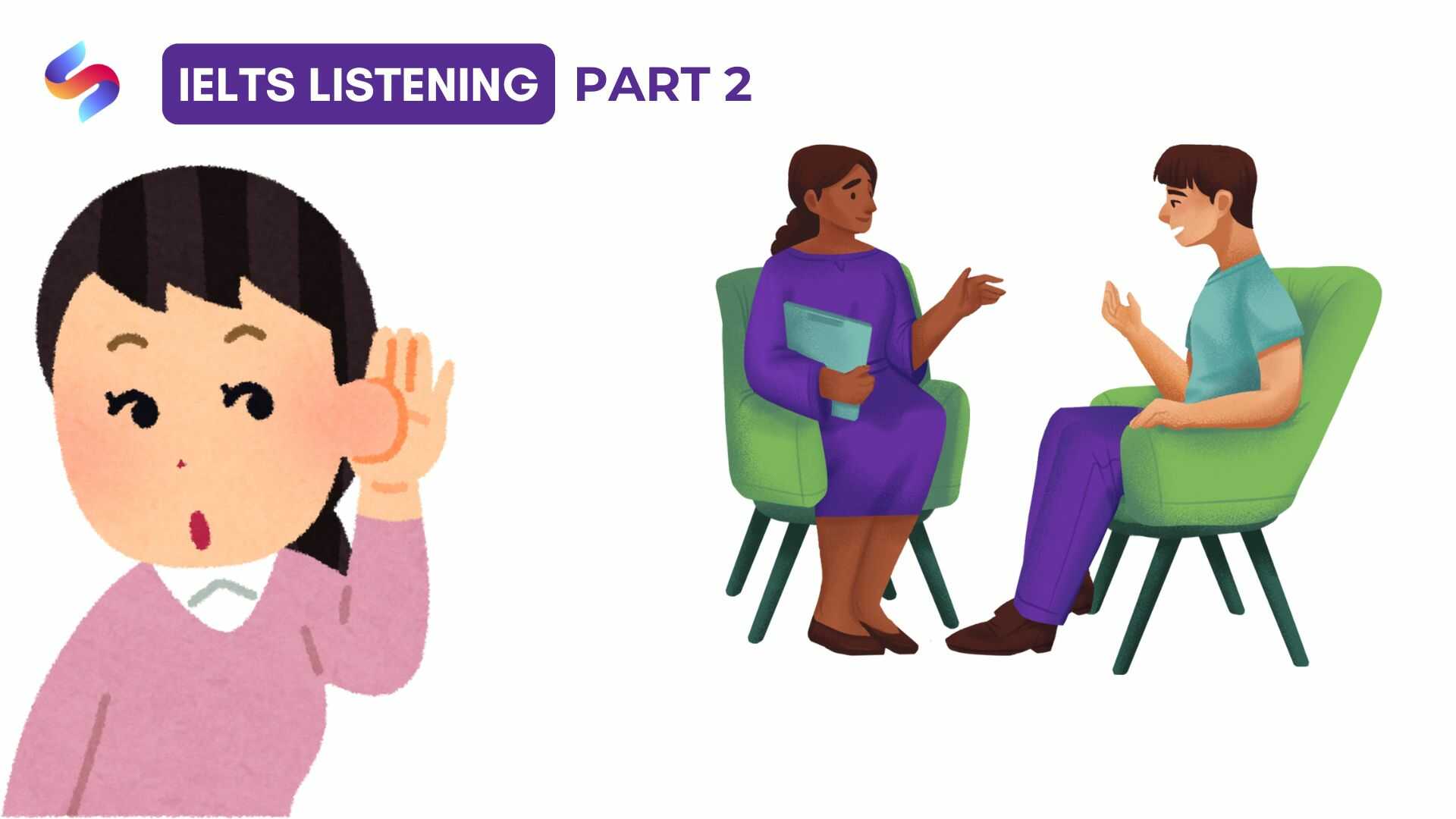 IELTS Listening part 2: Chiến thuật 4 bước làm bài cực hay!