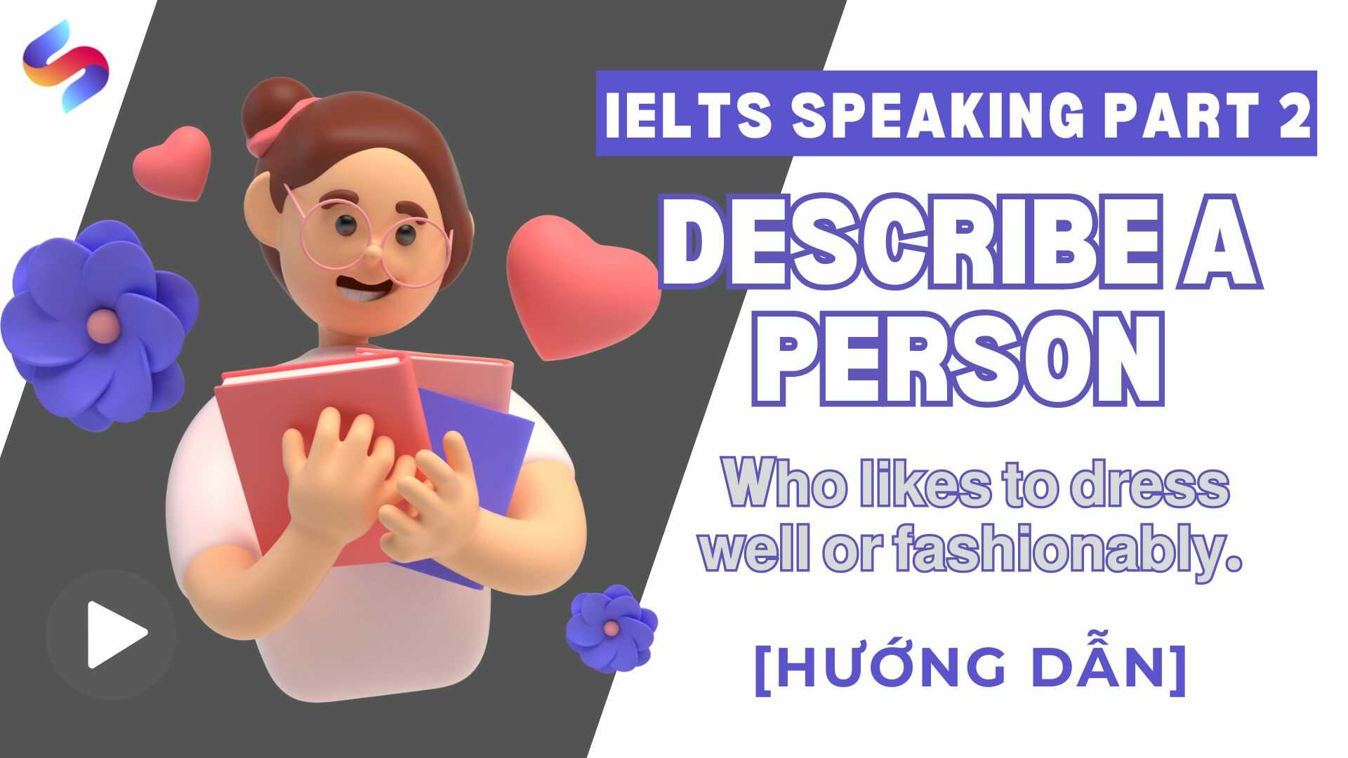 Dạng bài “drescribe a person who likes to dress well or fashionably”