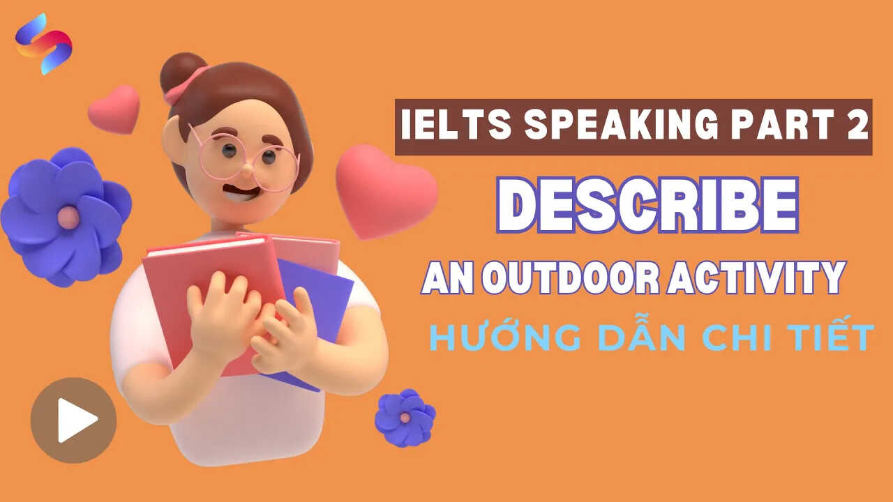 IELTS Speaking part 2 : Dạng bài “Describe an outdoor activity”