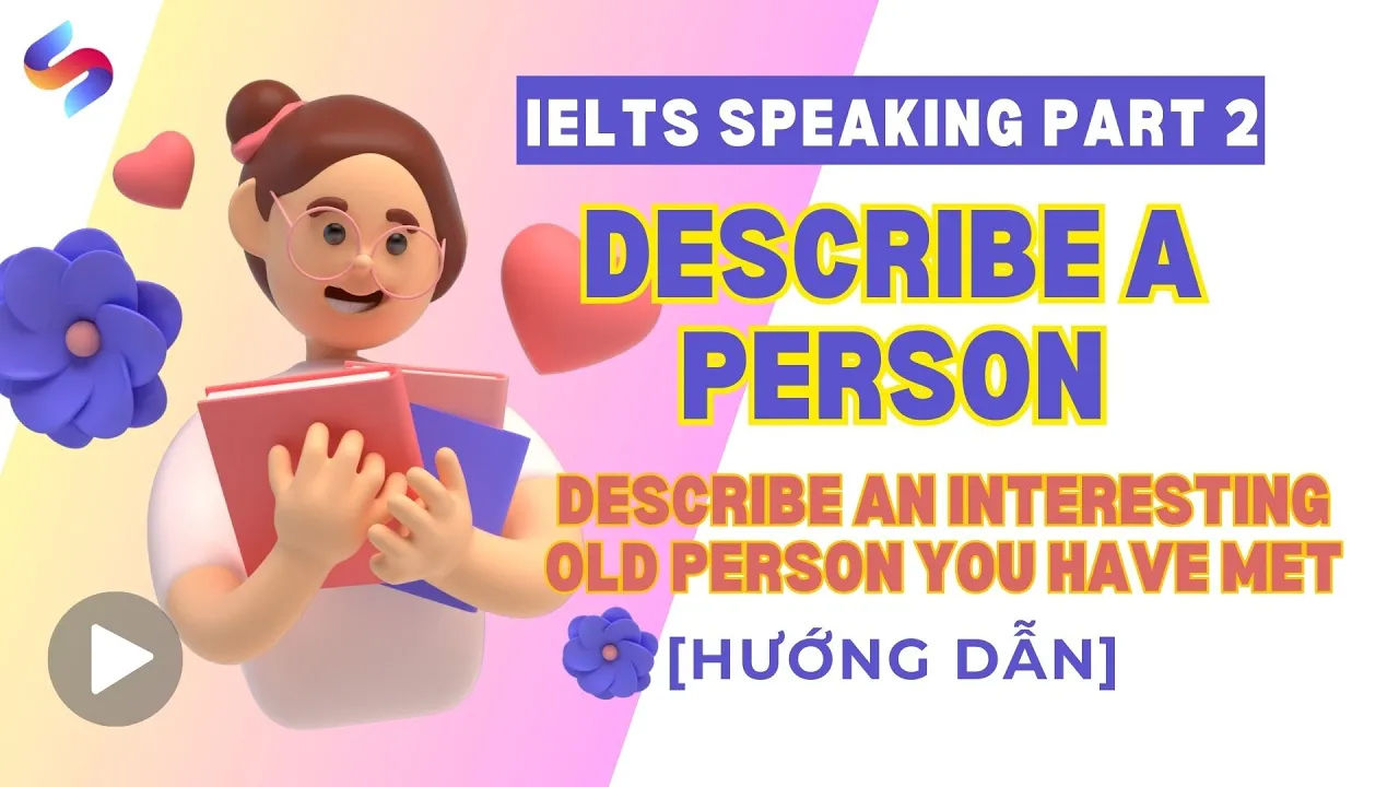 IELTS Speaking part 2 “Describe an interesting old person you have met”