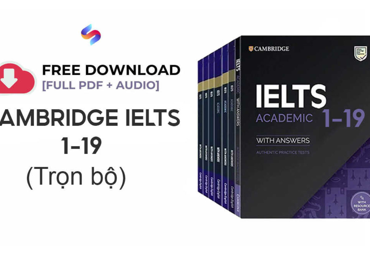 Tải trọn bộ sách Cambridge IELTS 1-19 (pdf+audio)