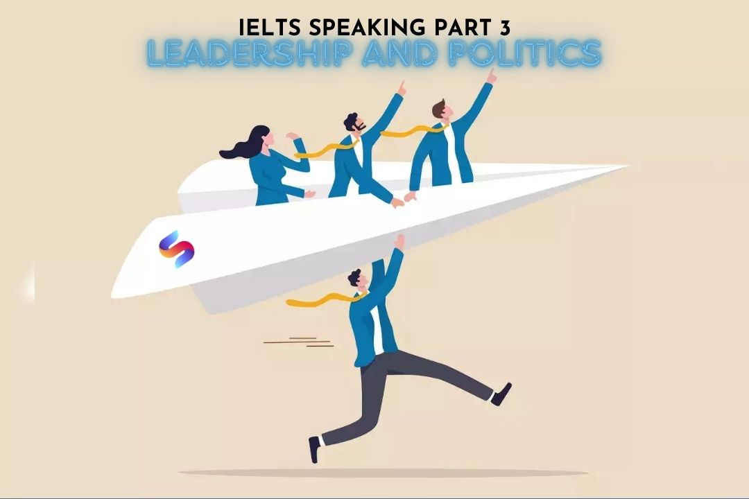 Ảnh nền đường dẫn điều hướng của bài viết IELTS Speaking part 3: Chủ đề Leadership and Politics