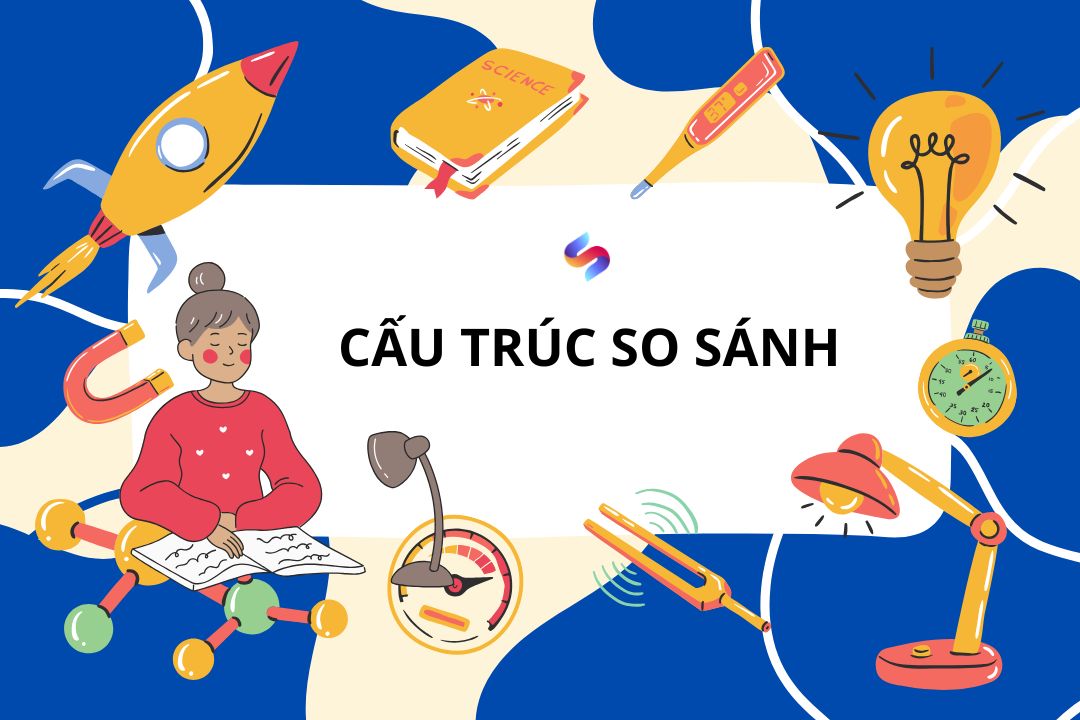 Cấu trúc so sánh trong tiếng Anh đầy đủ nhất