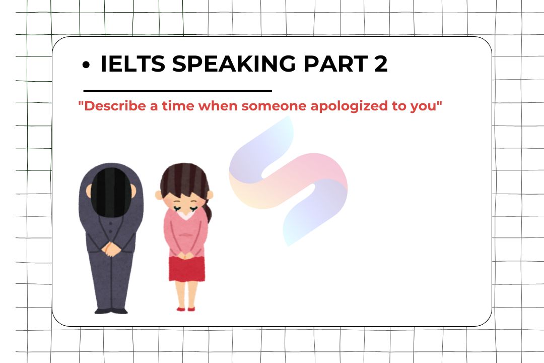 IELTS Speaking part 2: “Describe a time when someone apologized to you”