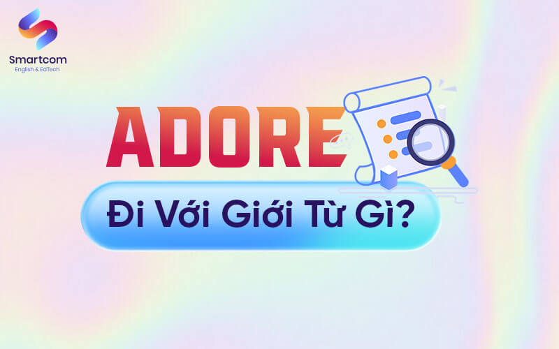 adore đi với giới từ gì