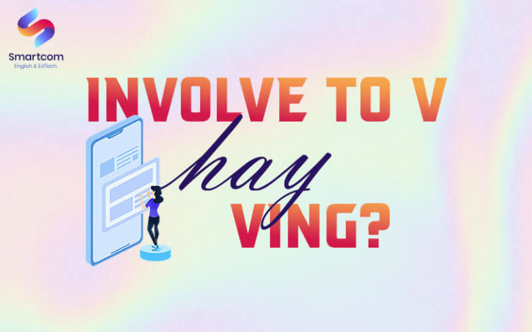 Involved Đi Với Giới Từ Gì [ Cách Dùng Cấu Trúc Và Bài Tập ]