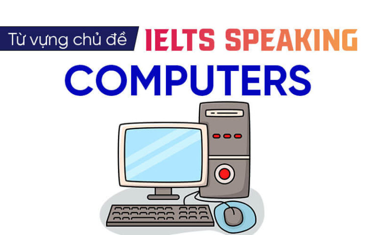 Ielts Speaking Computers Chủ Đề Part 1,2,3