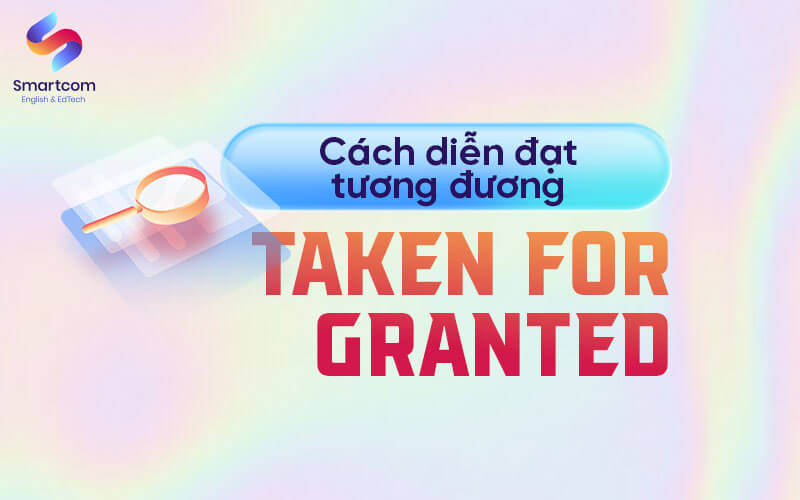 cách diễn đạt tương đương taken for granted