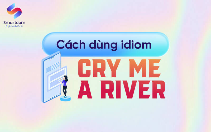cách dùng cry me a river