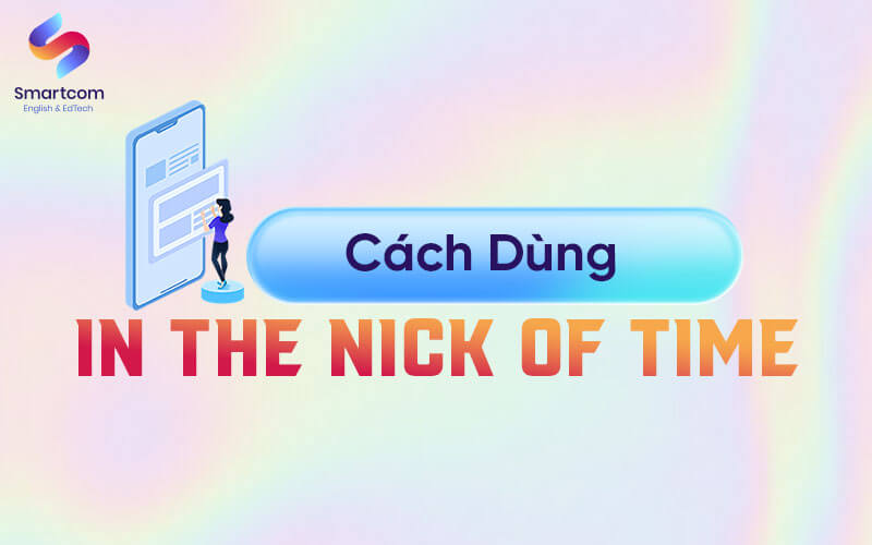 cách dùng in the nick of time