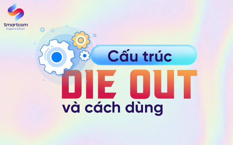 cấu trúc die out và cách dùng