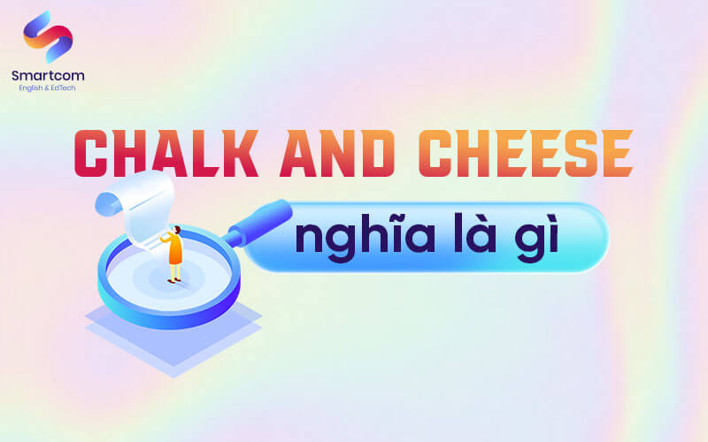 chalk and cheese nghĩa là gì