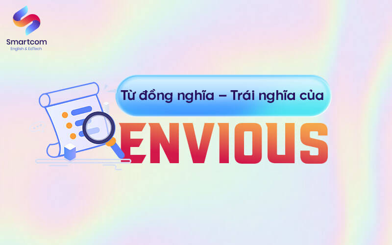 đồng trái nghĩa với envious