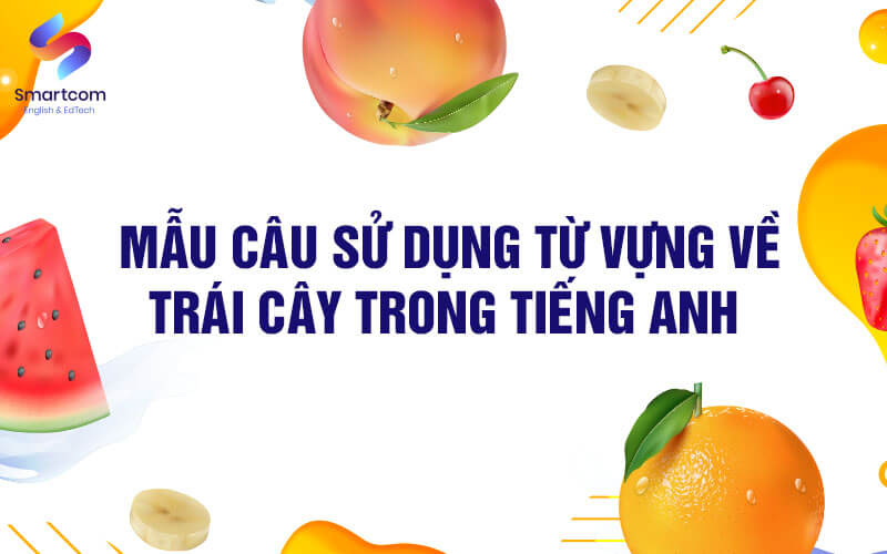 mẫu câu sử dụng từ vựng về trái cây