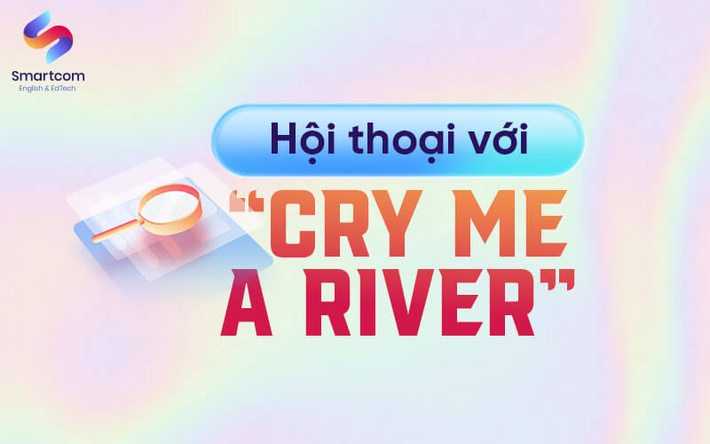 mẫu hội thoại với cry me a river
