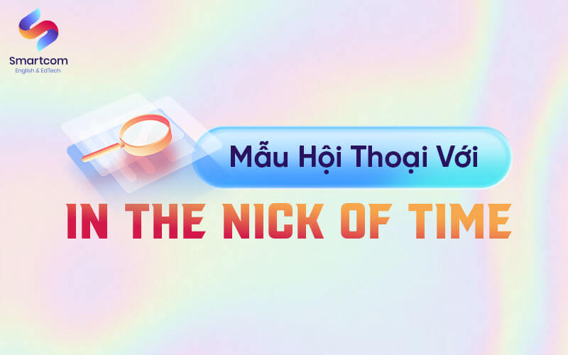 mẫu hội thoại với in the nick of time