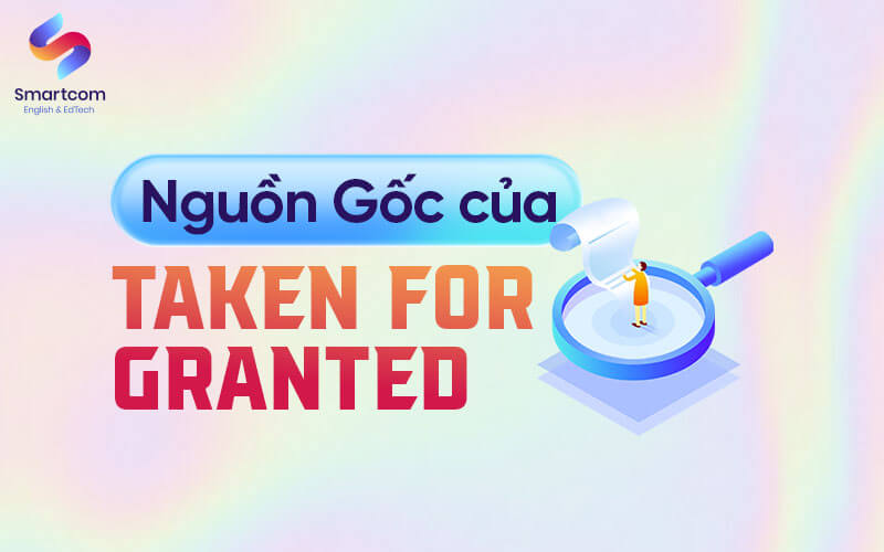 nguồn gốc của taken for granted